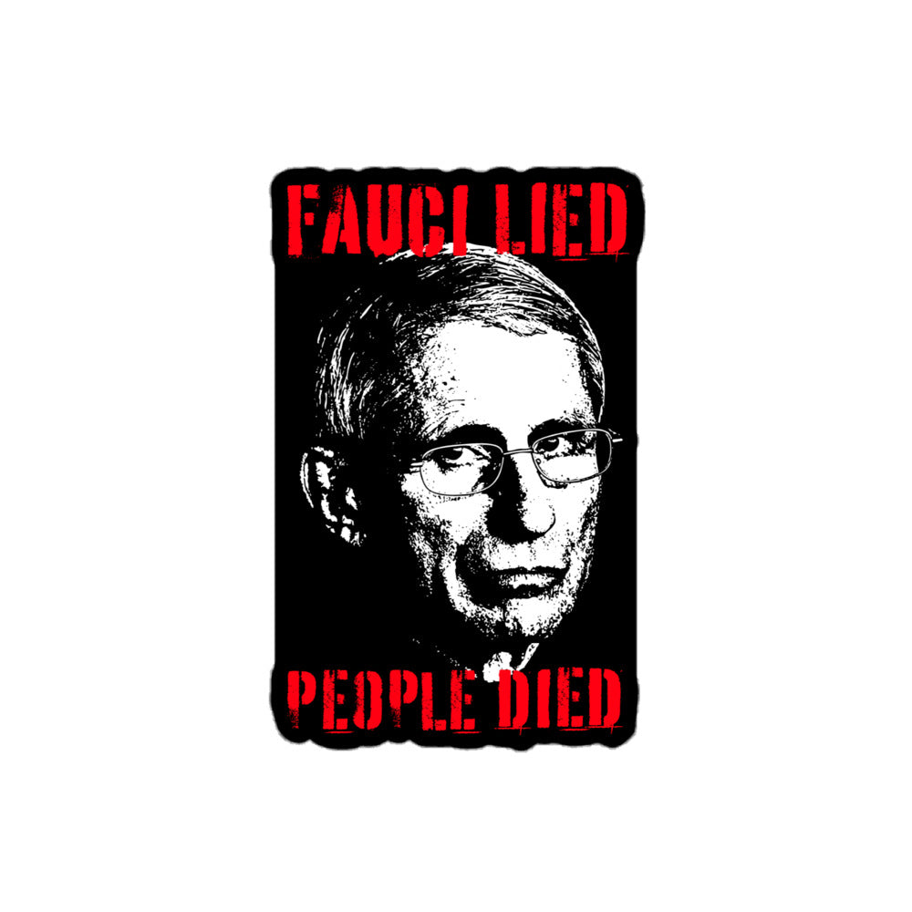 Fauci Lied People Died Sticker