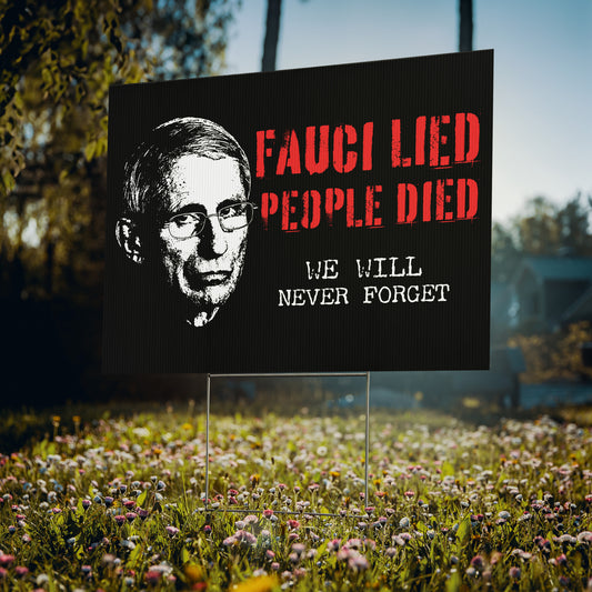Fauci Lied People Died Yard Sign