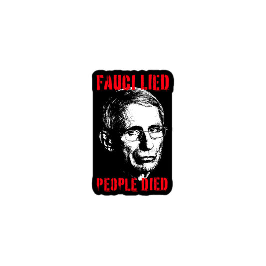 Fauci Lied People Died Sticker